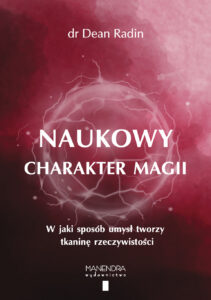 Naukowy charakter Magii. Dean Radin